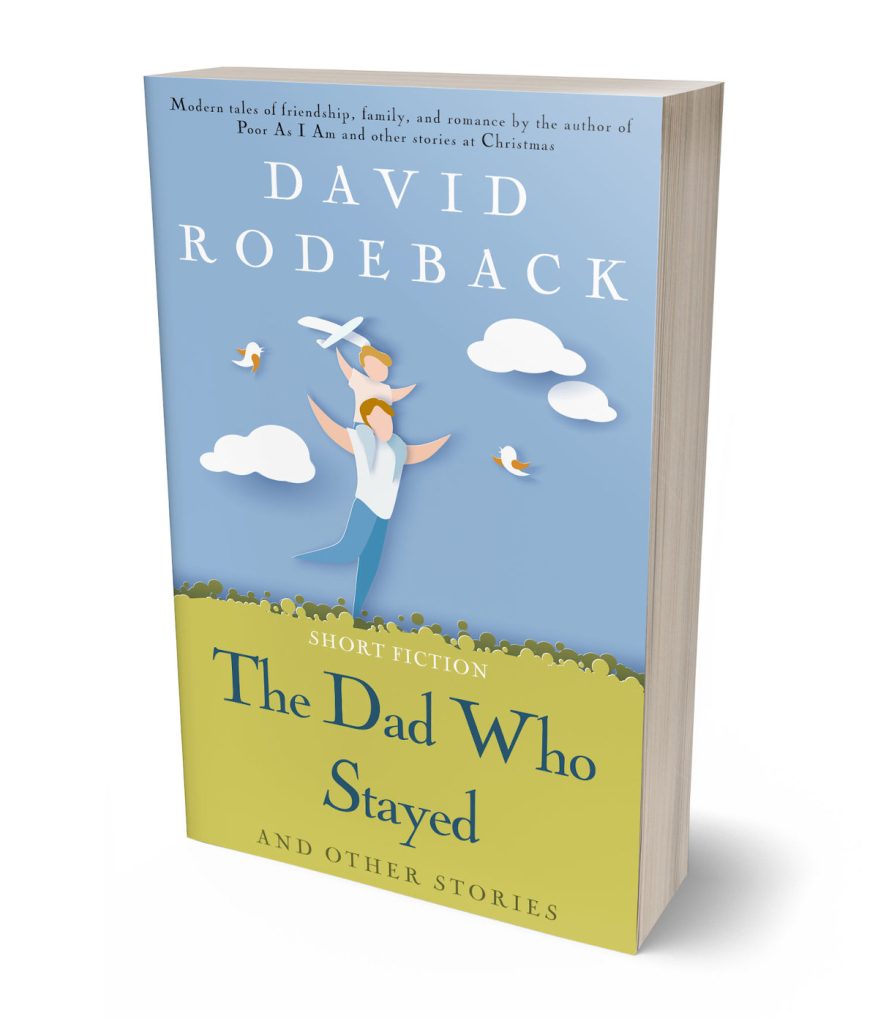 The Dad Who Stayed and Other Stories - David Rodeback