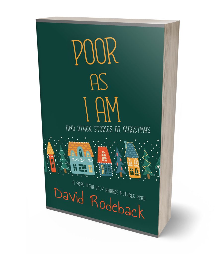 Poor As I Am and Other Stories at Christmas - David Rodeback